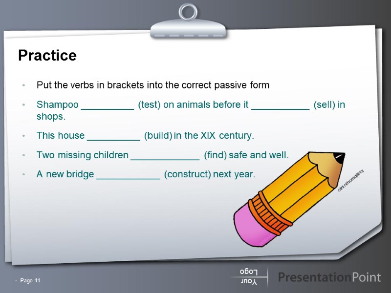 ▫  Page 11 Practice  Put the verbs in brackets into the correct
